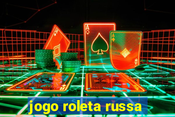 jogo roleta russa